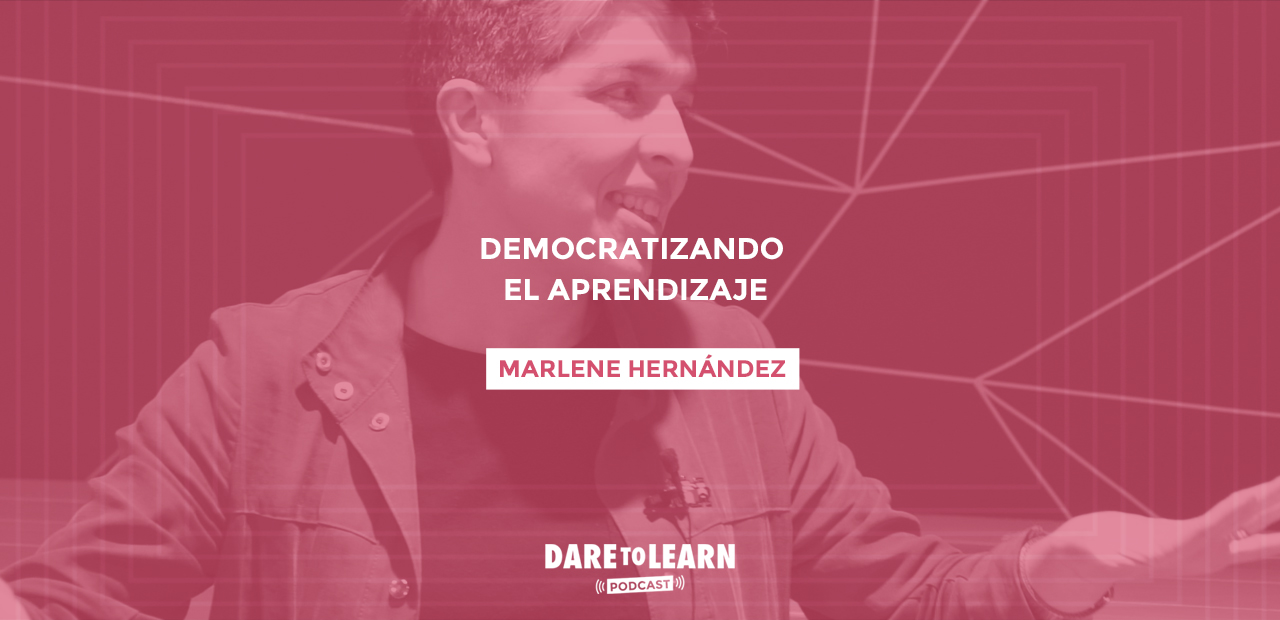 Marlene Hernández: Democratizando el aprendizaje