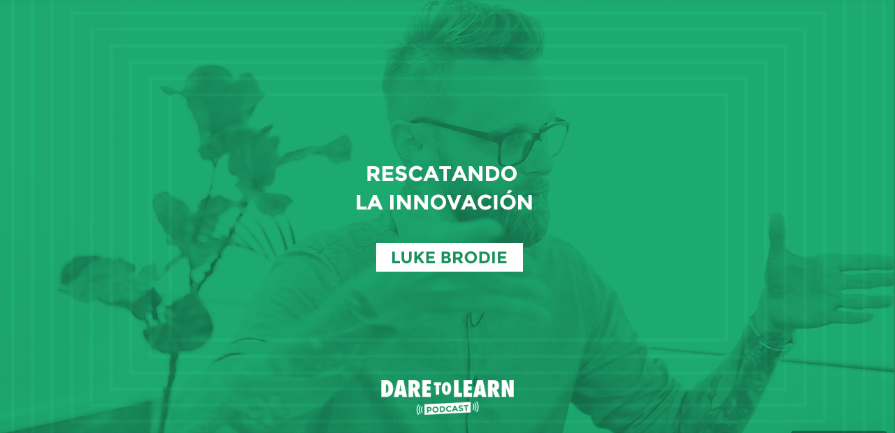 Luke Brodie: Rescatando la innovación