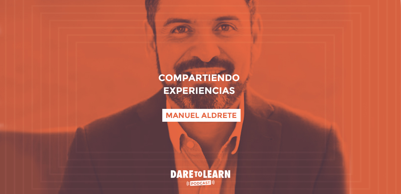 Manuel Aldrete: Compartiendo experiencias