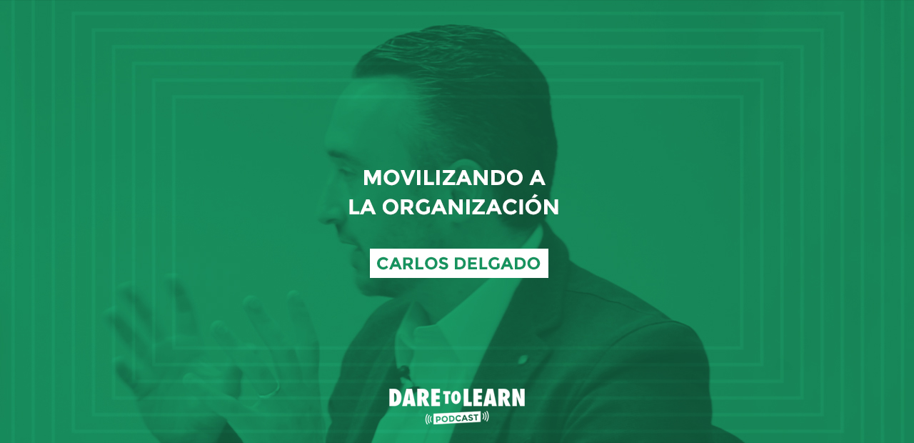 Carlos Delgado: Movilizando a la Organización