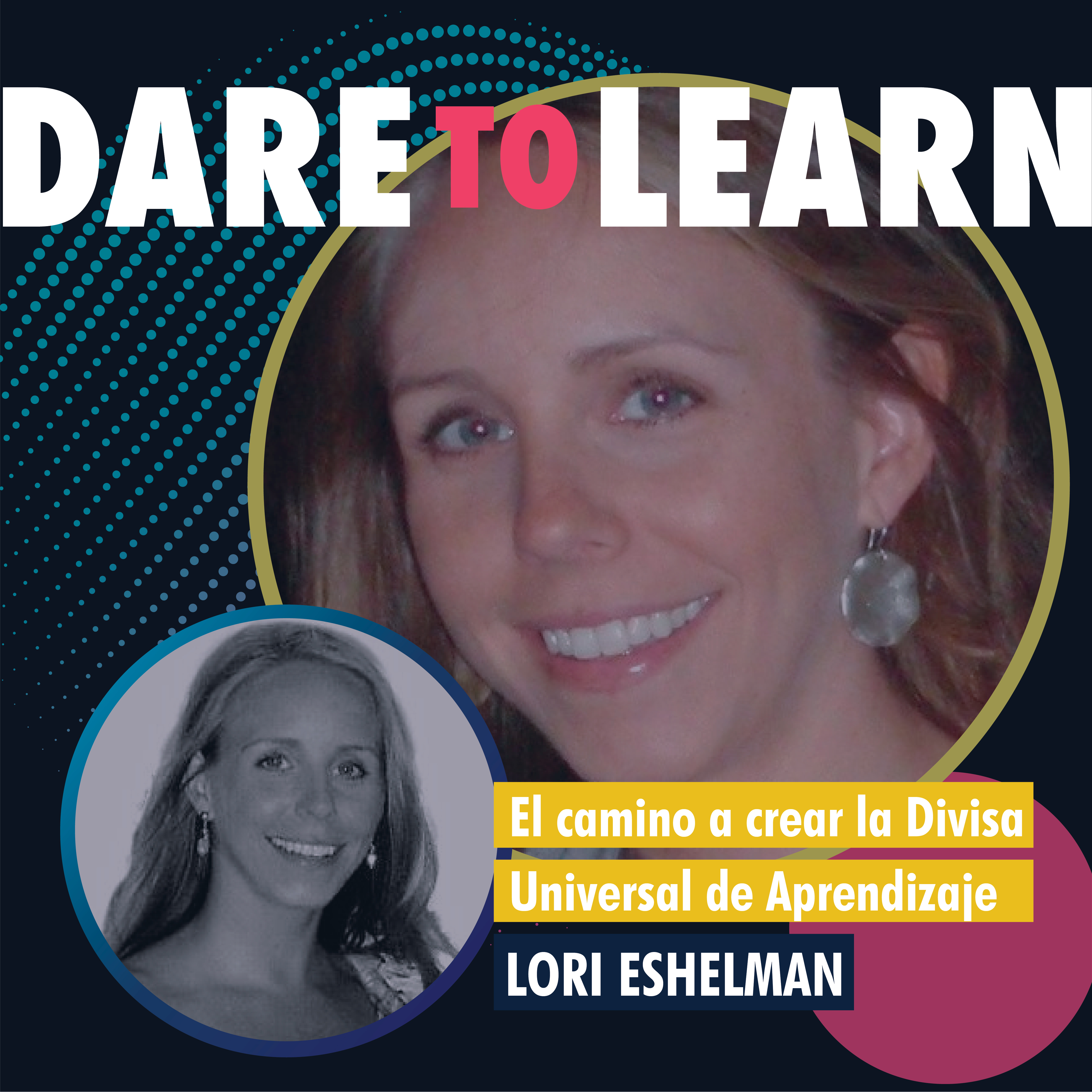 Lori Eshelman– El camino a crear la Divisa Universal del Aprendizaje.